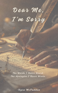 Dear Me, I'm Sorry: The Words I Never Heard, The Apologies I Never Wrote
